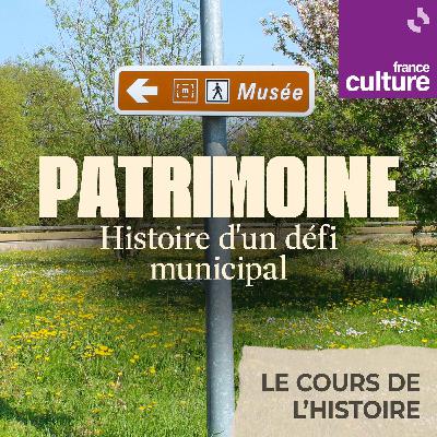 Patrimoine, histoire d'un défi municipal : Culture et patrimoine, un siècle de politiques municipales