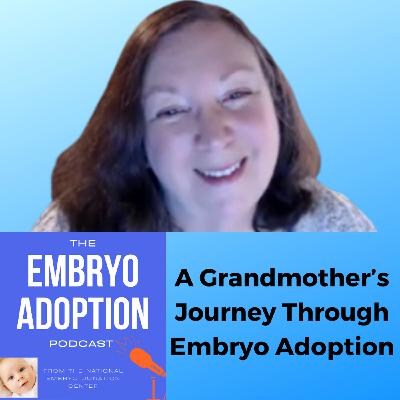 Episode 11: A Grandmother’s Journey Through Embryo Adoption