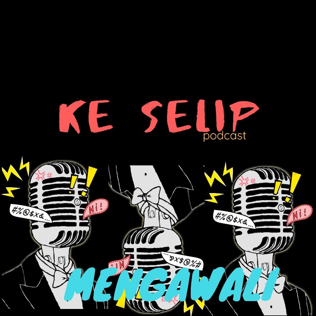 Ke Selip Podcast Episode 1 - Mengawali Ke Selip Podcast Episode 1 - Mengawali