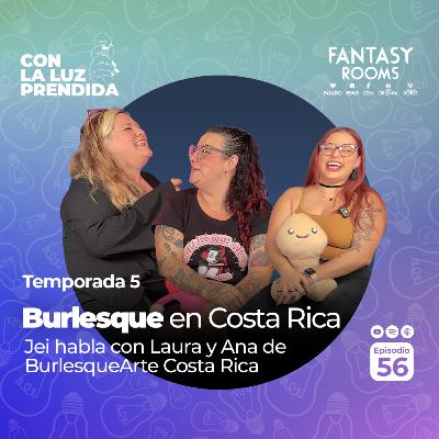 Burlesque en Costa Rica | Episodio 56 | Con la Luz Prendida