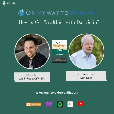 160: How to Get Wealthier with Dan Solin 160: How to Get Wealthier with Dan Solin