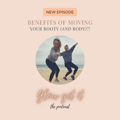 #28 What are the benefits of moving your booty (and body)?!