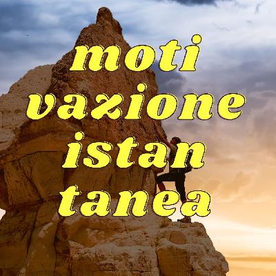Motivazione istantanea Motivazione istantanea
