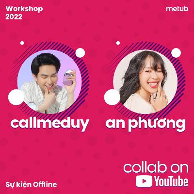 (Phần 2) Collab On YouTube: Panel Discussion cùng Khách mời An Phương và Call Me Duy (Phần 2) Collab On YouTube: Panel Discussion cùng Khách mời An Phương và Call Me Duy