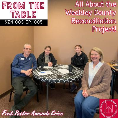 All About The Weakley County Reconciliation Project with PAC! (feat. Amanda Crice) | From the Table