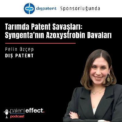 069 - Tarımda Patent Savaşları: Syngenta'nın Azoxystrobin Davaları 069 - Tarımda Patent Savaşları: Syngenta'nın Azoxystrobin Davaları