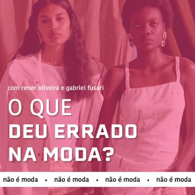 #28. O que deu errado na Moda? #28. O que deu errado na Moda?