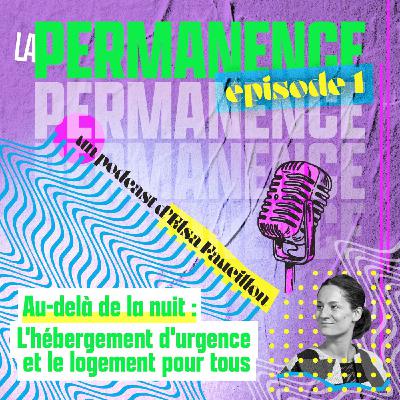 Episode 1 Au-delà de la nuit: l'hébergement d'urgence et le logement pour tous