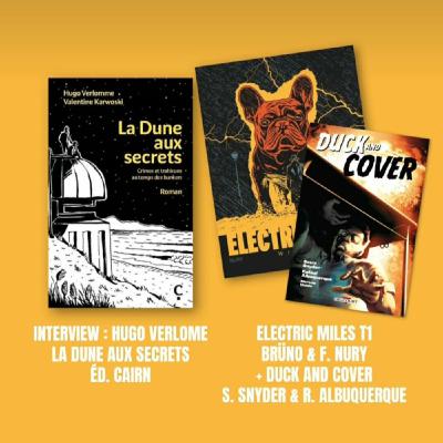 Délivrez-moi : ITW Hugo Verlomme, coauteur de La Dune aux Secrets, Ed. Cairn +  Duck and cover, R. Albuquerque & S. Snyder, Éd. Delcourt + Electric miles, Brüno & Fabien Nury, Éd. Glénat