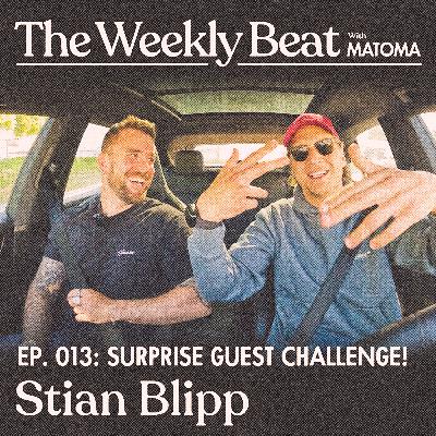 Ep.013: Stian Blipp (Surprise Guest Challenge)