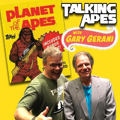 #63: Talking Apes with GARY GERANI - Topps Trading Card Writer, Screenwriter, Author