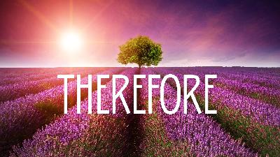 Therefore - Romans 5:1-21