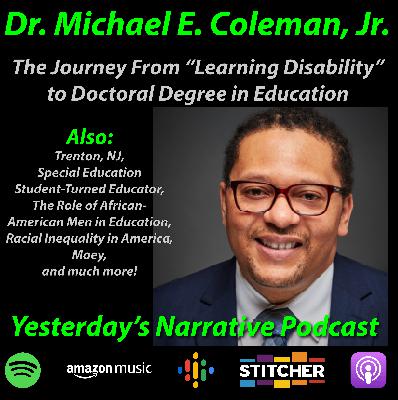 YN #26-Dr. Michael E. Coleman, Jr.- The Journey From "Learning Disability" to Doctoral Degree in Education YN #26-Dr. Michael E. Coleman, Jr.- The Journey From "Learning Disability" to Doctoral Degree in Education