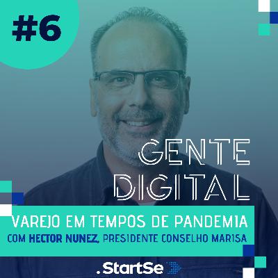 Gente Digital #6 - Varejo em Tempos de Pandemia, com Hector Nunez Gente Digital #6 - Varejo em Tempos de Pandemia, com Hector Nunez