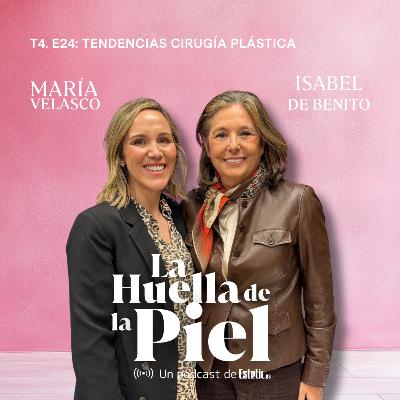 T4. E24. Isabel de Benito: Tendencias en Cirugía Plástica T4. E24. Isabel de Benito: Tendencias en Cirugía Plástica