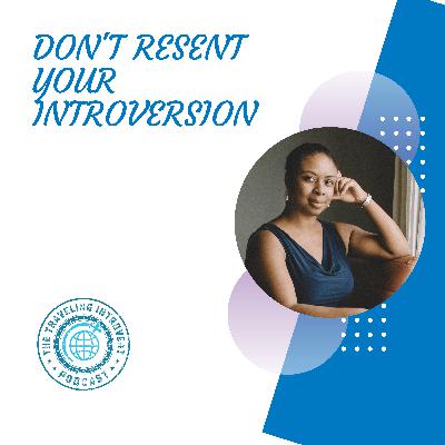 Don't Resent Your Introversion