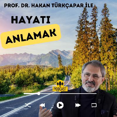 Hayatın "Gerçek" anlamı için sorduk: Prof.Dr. Hakan Türkçapar