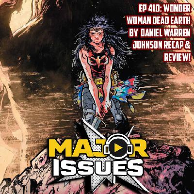 Ep 410: Wonder Woman Dead Earth by Daniel Warren Johnson Recap & Review!