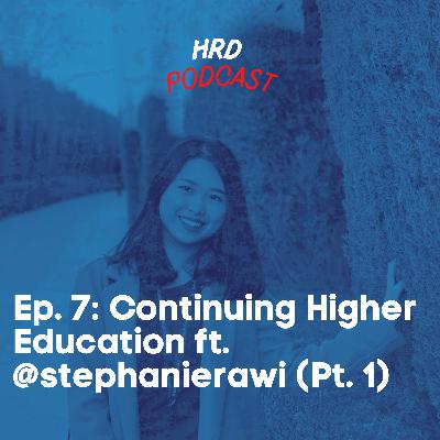 HRD Podcast, Ep. 7 (Part 1) - Continuing Higher Education ft. @stephanierawi