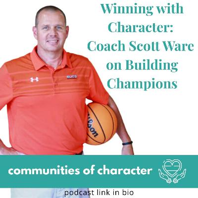 Winning with Character: Coach Scott Ware on Building Champions Winning with Character: Coach Scott Ware on Building Champions