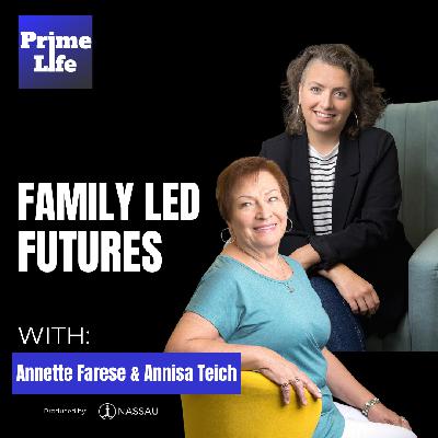 139- Family Led Futures With Annisa Teich and Annette Farese