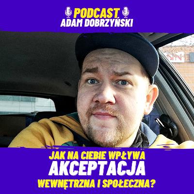 Jak wpływa na Ciebie i Twoje działania AKCEPTACJA? Jak wpływa na Ciebie i Twoje działania AKCEPTACJA?