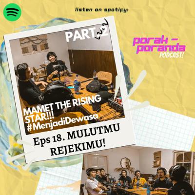 Eps 18. MULUTMU, REJEKIMU! Ft Mamet Podkesmas!