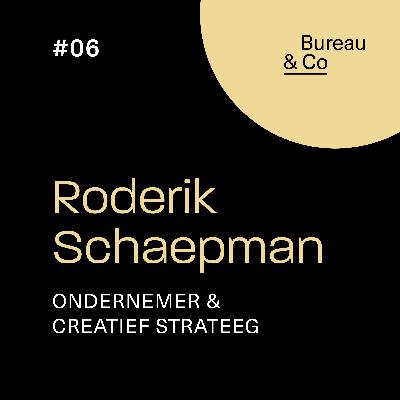 Bureau & Co 006 - Roderik Schaepman (Maatschappelijk Ondernemer & Creatief Strateeg)