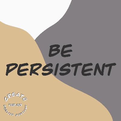 Be Persistent