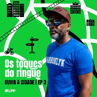 Os toques do ringue | Ouvir A Cidade #3