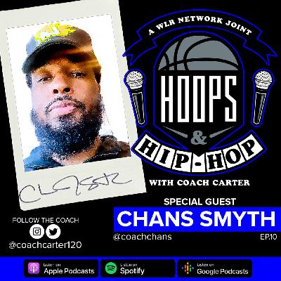 Episode 10: Hoops And Hip Hop Ep.10 w/ Chans Smyth