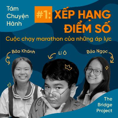 Ep 1: Xếp Hạng Điểm Số - Cuộc chạy Marathon của những áp lực