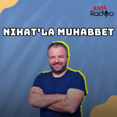 Nihat'la Muhabbet (10 Eylül 2025)