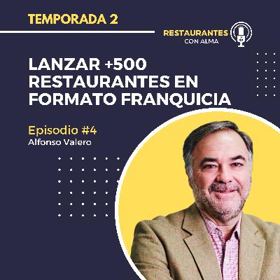 Alfonso Valero: Lanzar +500 restaurantes en formato franquicia con un fondo detrás