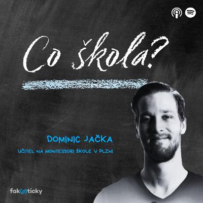 CŠ #26 Dominic Jačka o Montessori: Je třeba brát každého žáka jako individuum v tom nejlepším smyslu slova