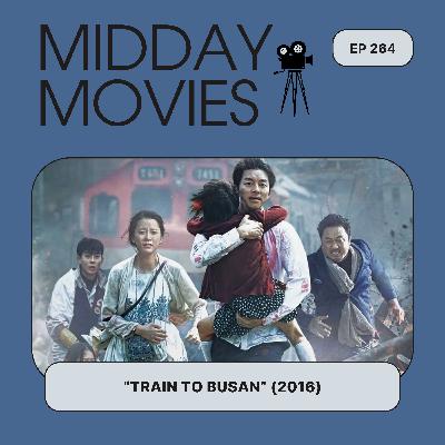 Ep 264: Reviewing “Train to Busan” (2016, dir. Yeon Sang-ho) A Korean Zombie Film with Big Heart