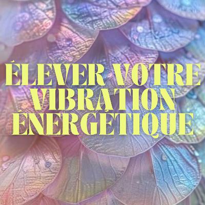 ✨ Méditation guidée | Élevez votre vibration énergétique ✨ ✨ Méditation guidée | Élevez votre vibration énergétique ✨