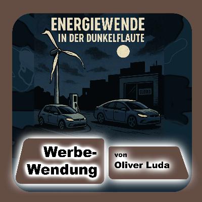 Werbe-Wendung - Energiewende in der Dunkelflaute