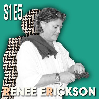 S1E5 Renee Erickson