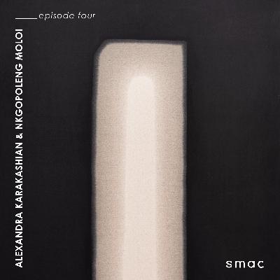 SMAC Gallery Podcasts ep.4 | Nkgopoleng Moloi & Alexandra Karakashian