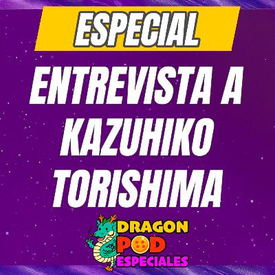 DRAGON POD ESPECIAL - Entrevista a Kazuhiko Torishima