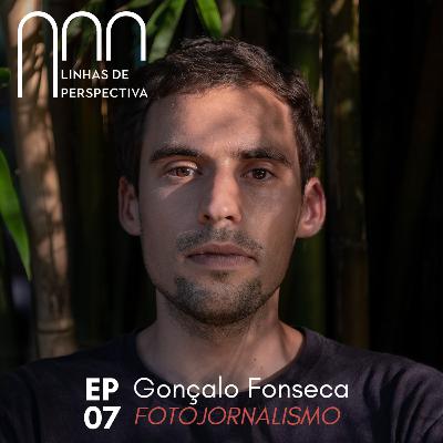 Ep 07 - Gonçalo Fonseca - Fotojornalismo