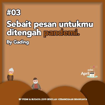 03. Sebait pesan untukmu ditengah pandemi