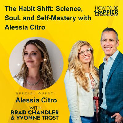 Ep137: The Habit Shift: Science, Soul, and Self-Mastery with Alessia Citro