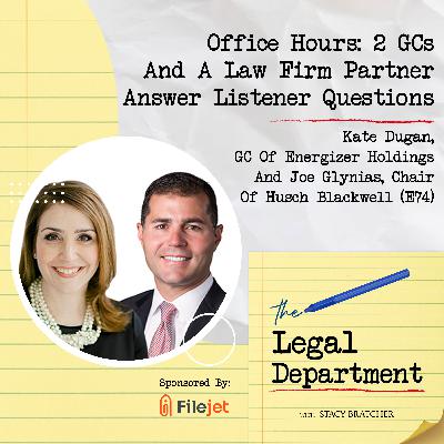 Office Hours: 2 GCs And A Law Firm Partner Answer Listener Questions Kate Dugan, GC Of Energizer Holdings and Joe Glynias, Chair Of Husch Blackwell (E74)