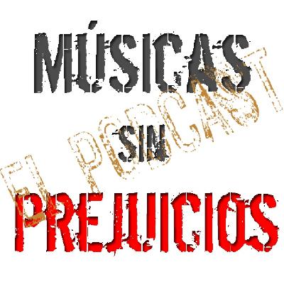 51º episodio de Músicas sin Prejuicios ... El Podcast 51º episodio de Músicas sin Prejuicios ... El Podcast