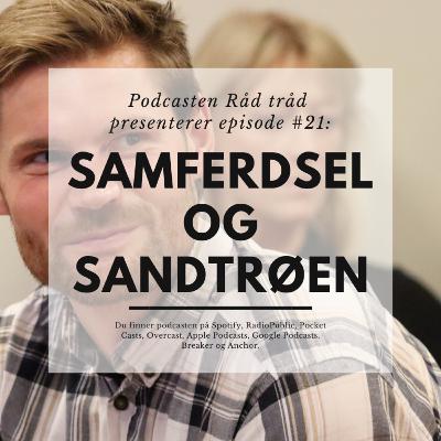 #21: Samferdsel og Sandtrøen #21: Samferdsel og Sandtrøen