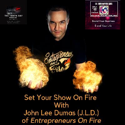#85 Set Your Business & Your Show On Fire with J.L.D. John Lee Dumas of Entrepreneurs on Fire Podcast #85 Set Your Business & Your Show On Fire with J.L.D. John Lee Dumas of Entrepreneurs on Fire Podcast