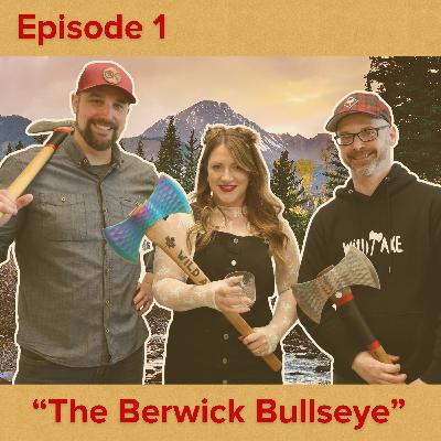 "The Berwick Bullseye" with Tyler Wentzell | Episode 1