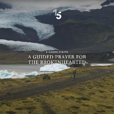 A Guided Prayer for the Brokenhearted